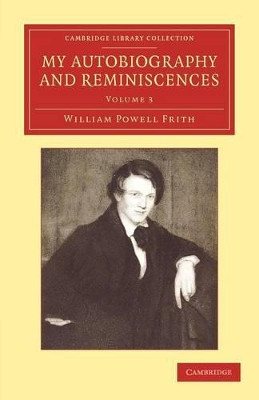 My Autobiography and Reminiscences: Further Reminiscences by William Powell Frith 9781108051835