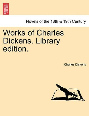 Works of Charles Dickens. Library Edition. by Charles Dickens 9781241221676