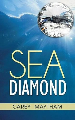 Sea Diamond by Carey Maytham 9781490715810