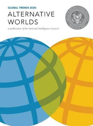 Global Trends 2030: Alternative Worlds by National Intelligence Council 9781782663683