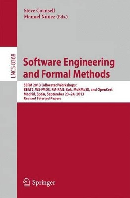 Software Engineering and Formal Methods: SEFM 2013 Collocated Workshops: BEAT2, WS-FMDS, FM-RAIL-Bok, MoKMaSD, and OpenCert, Madrid, Spain, September 23-24, 2013, Revised Selected Papers by Steve Counsell 9783319050317