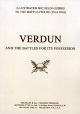 Bygone Pilgrimage - Verdun and the Battles for Its Possession: An Illustrated Guide to the Battlefields 1914-1918 by Michelin 9781843420668