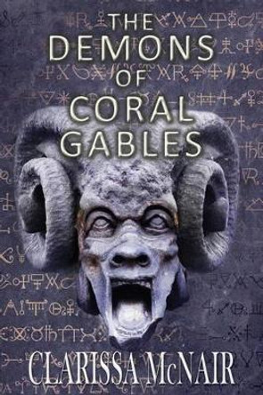 The Demons of Coral Gables by Clarissa McNair 9781936712076