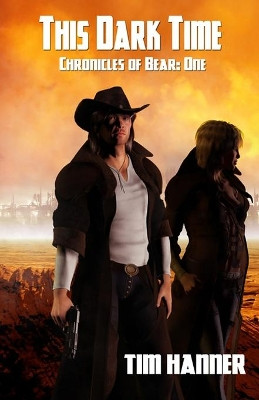 This Dark Time: The Chronicles of Bear: One by Tim Hanner 9781786953797