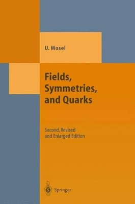 Fields, Symmetries, and Quarks by Ulrich Mosel 9783642084584