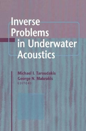 Inverse Problems in Underwater Acoustics by Michael I. Taroudakis 9781441929204