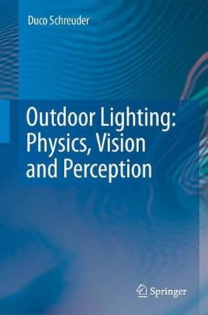 Outdoor Lighting: Physics, Vision and Perception by Duco Schreuder 9789048179305