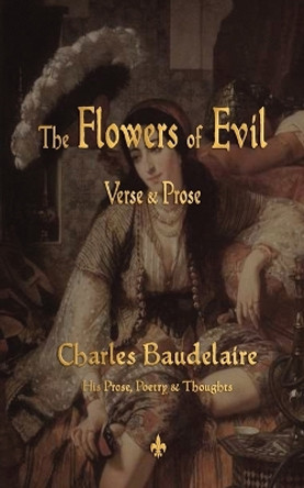 The Flowers of Evil by Charles P Baudelaire 9781603863520