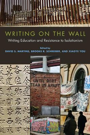 Writing on the Wall: Writing Education and Resistance to Isolationism 9781646424429