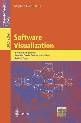 Software Visualization: International Seminar Dagstuhl Castle, Germany, May 20-25, 2001 Revised Lectures by Stephan Diehl 9783540433231