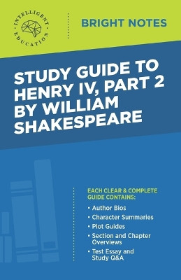 Study Guide to Henry IV, Part 2 by William Shakepeare by Intelligent Education 9781645425625