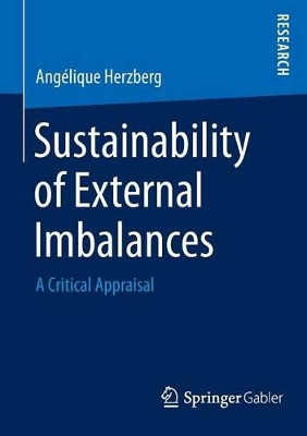 Sustainability of External Imbalances: A Critical Appraisal by Angelique Herzberg 9783658070908