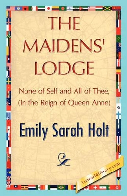 The Maidens' Lodge by Sarah Holt Emily Sarah Holt 9781421848181