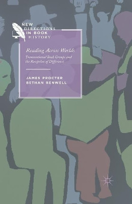 Reading Across Worlds: Transnational Book Groups and the Reception of Difference by J. Procter 9781349446650