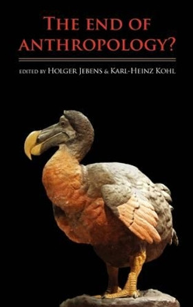 The End of Anthropology? by Holger Jebens 9781907774058