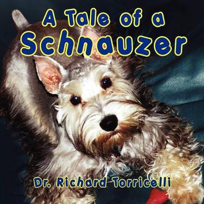 A Tale of a Schnauzer by Dr Richard Torricelli 9781936343775