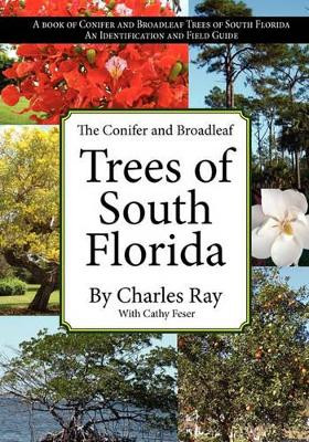 The Conifer and Broadleaf Trees of the South by Charles Ray 9781936343652