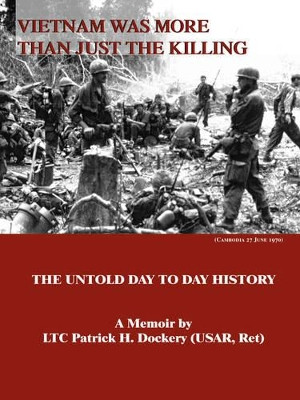 Vietnam Was More Than Just the Killing by Patrick H. Dockery 9781553692447