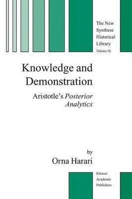 Knowledge and Demonstration: Aristotle's Posterior Analytics by Orna Harari 9781402027871
