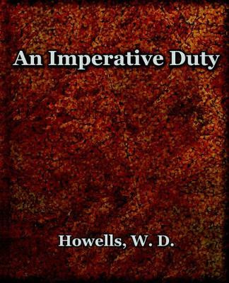 An Imperative Duty (1892) by W D Howells 9781594621529