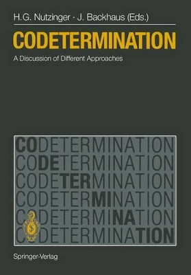 Codetermination: A Discussion of Different Approaches by Hans G. Nutzinger 9783642647932