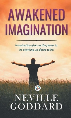 Awakened Imagination by Neville Goddard 9789389157185