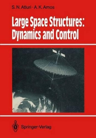 Large Space Structures: Dynamics and Control by S. N. Atluri 9783642833786