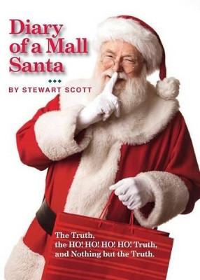 Diary of a Mall Santa by Stewart Scott 9781939761293