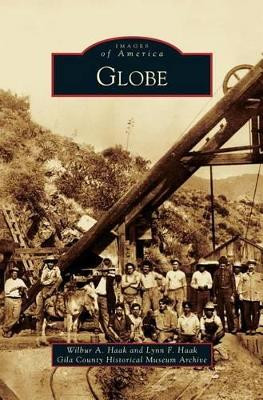 Globe by Wilbur A Haak 9781531629816