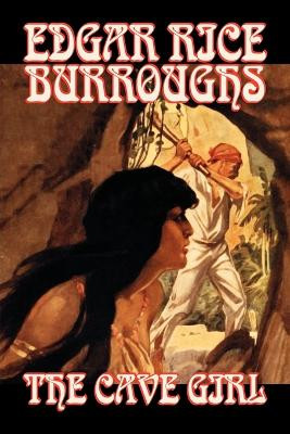 The Cave Girl by Edgar Rice Burroughs, Fiction, Literary, Fantasy, Action & Adventure by Edgar Rice Burroughs 9781598184211