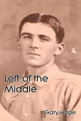 Left of the Middle by Gary Hope 9781949756029
