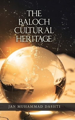 The Baloch Cultural Heritage by Jan Muhammad Dashti 9781698702889