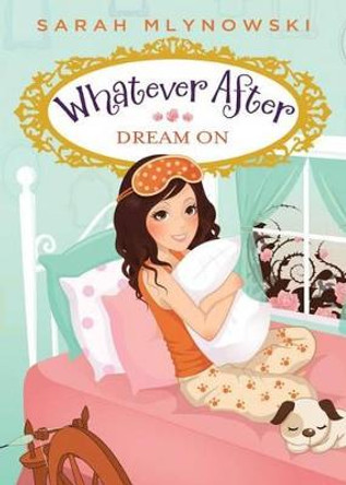 Dream on (Whatever After #4), 4 by Sarah Mlynowski