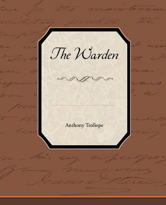 The Warden by Anthony Trollope 9781438533940