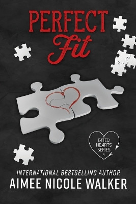 Perfect Fit: Fated Hearts Book Four by Aimee Nicole Walker 9781948273350
