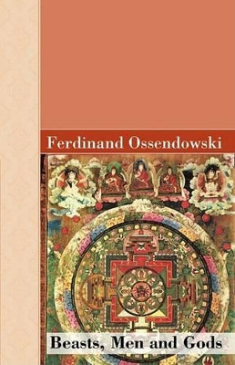 Beasts, Men and Gods by Ferdinand Ossendowski 9781605120560