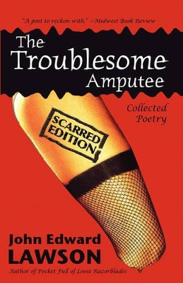 The Troublesome Amputee: Scarred Edition by John, Edward Lawson 9781933293240