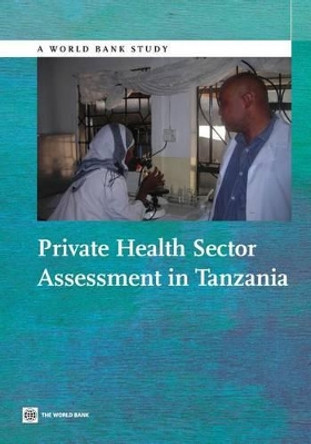 Private health sector assessment in Tanzania by Sean Callahan 9781464800405
