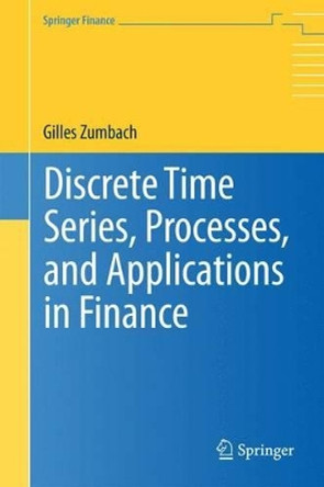 Discrete Time Series, Processes, and Applications in Finance by Gilles Zumbach 9783642436543