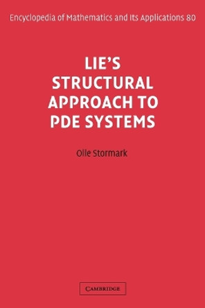 Lie's Structural Approach to PDE Systems by Olle Stormark 9781107403321