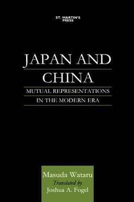 Japan and China: Mutual Representations in the Modern Era by  9780312228408
