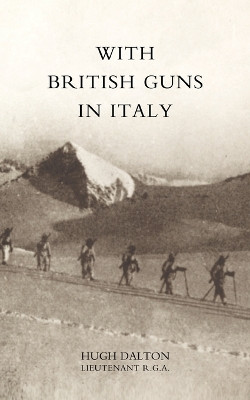 With British Guns in Italy: 2004 by Hugh Dalton 9781845740214
