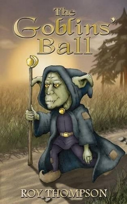 The Goblins' Ball by Roy Thompson 9781844013623
