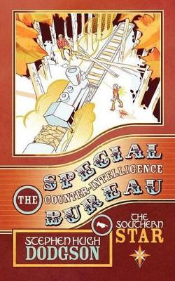The Special Counter-Intelligence Bureau: The Southern Star by Stephen Hugh Dodgson 9781847484628