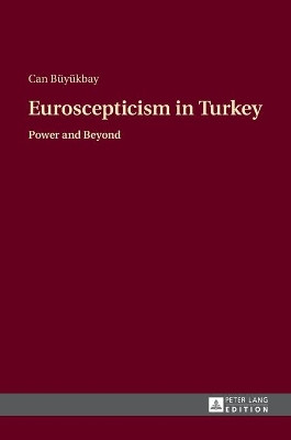 Euroscepticism in Turkey: Power and Beyond by Turkish-German University 9783631666852
