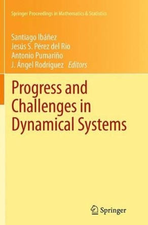 Progress and Challenges in Dynamical Systems: Proceedings of the International Conference Dynamical Systems: 100 Years after Poincare, September 2012, Gijon, Spain by Santiago Ibanez 9783662510490