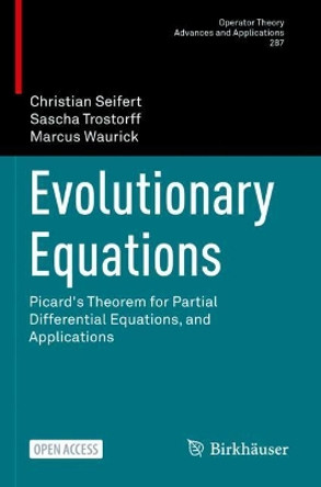 Evolutionary Equations: Picard's Theorem for Partial Differential Equations, and Applications by Christian Seifert 9783030893996