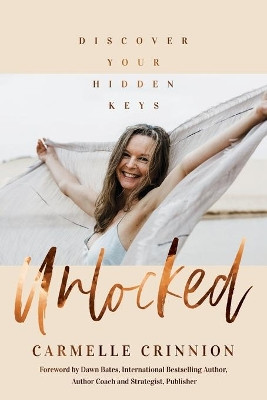 Unlocked: Discover Your Hidden Keys by Carmelle Crinnion 9781913973056