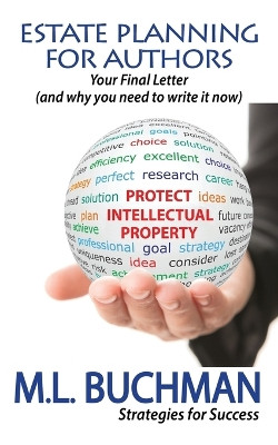 Estate Planning For Authors: Your Final Letter (and why you need to write it now) by M L Buchman 9781945740251