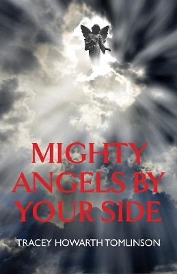 Mighty Angels By Your Side by Tracey Howarth Tomlinson 9781912014316
